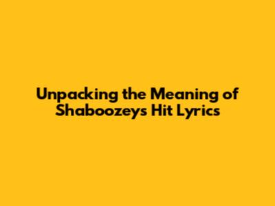 Unpacking the Meaning of Shaboozey's Hit Lyrics