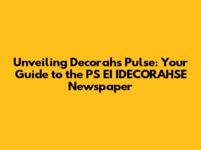 Unveiling Decorah's Pulse: Your Guide to the PS EI IDECORAHSE Newspaper