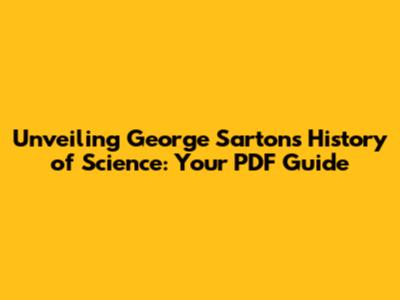 Unveiling George Sarton's History of Science: Your PDF Guide