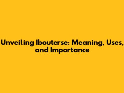 Unveiling Ibouterse: Meaning, Uses, and Importance