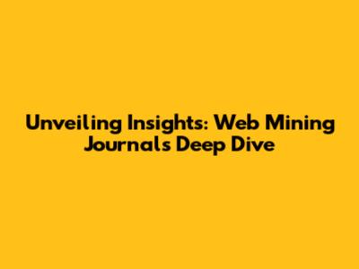 Unveiling Insights: Web Mining Journal's Deep Dive