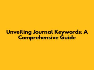 Unveiling Journal Keywords: A Comprehensive Guide