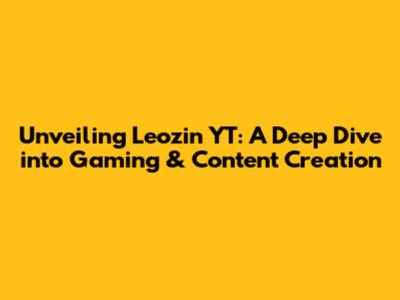 Unveiling Leozin YT: A Deep Dive into Gaming & Content Creation