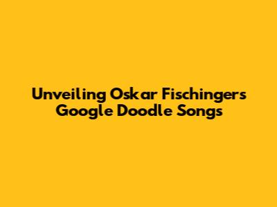 Unveiling Oskar Fischinger's Google Doodle Songs