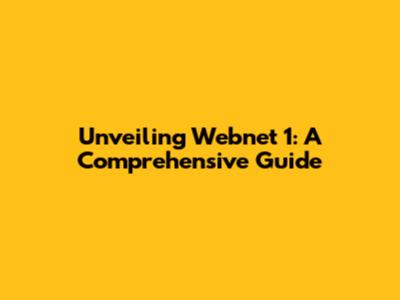 Unveiling Webnet 1: A Comprehensive Guide