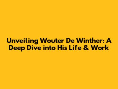 Unveiling Wouter De Winther: A Deep Dive into His Life & Work