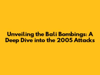 Unveiling the Bali Bombings: A Deep Dive into the 2005 Attacks