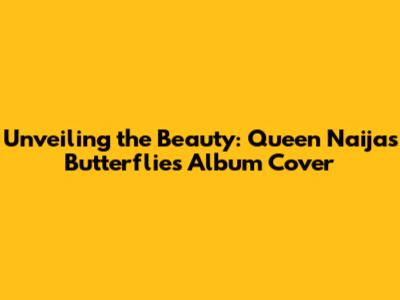Unveiling the Beauty: Queen Naija's 'Butterflies' Album Cover
