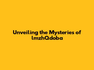 Unveiling the Mysteries of lmzhQdoba