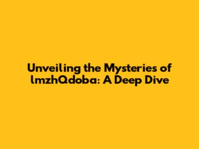Unveiling the Mysteries of lmzhQdoba: A Deep Dive