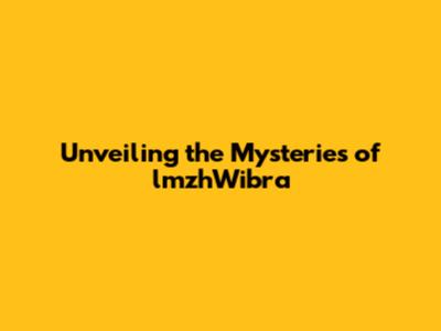 Unveiling the Mysteries of lmzhWibra
