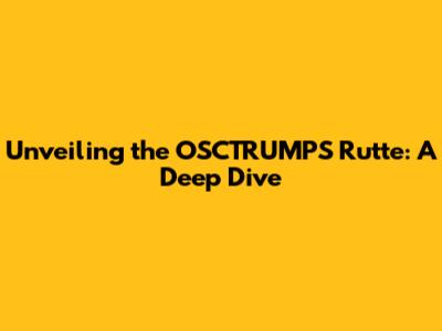 Unveiling the OSCTRUMPS Rutte: A Deep Dive