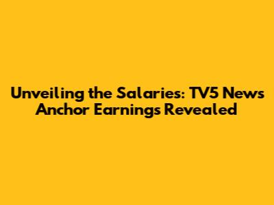 Unveiling the Salaries: TV5 News Anchor Earnings Revealed