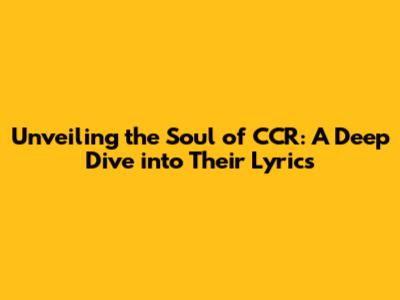Unveiling the Soul of CCR: A Deep Dive into Their Lyrics