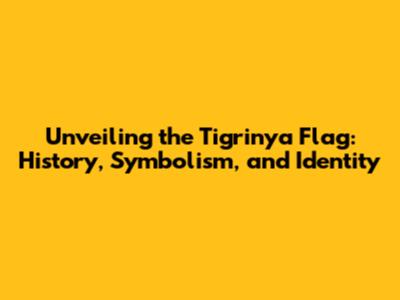 Unveiling the Tigrinya Flag: History, Symbolism, and Identity