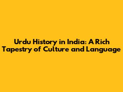 Urdu History in India: A Rich Tapestry of Culture and Language
