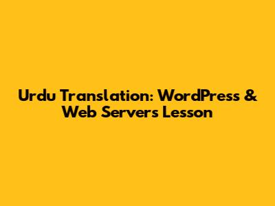 Urdu Translation: WordPress & Web Servers Lesson