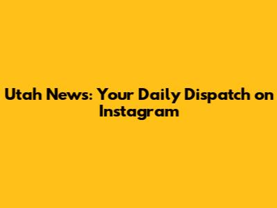 Utah News: Your Daily Dispatch on Instagram