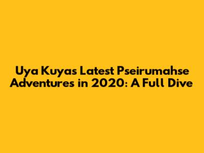 Uya Kuya's Latest Pseirumahse Adventures in 2020: A Full Dive