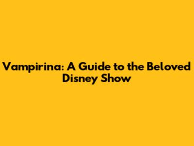 Vampirina: A Guide to the Beloved Disney Show