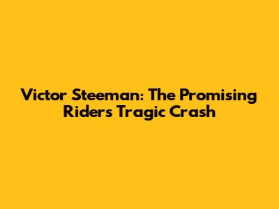 Victor Steeman: The Promising Rider's Tragic Crash