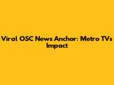 Viral OSC News Anchor: Metro TV's Impact