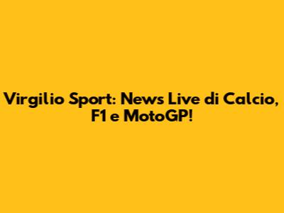 Virgilio Sport: News Live di Calcio, F1 e MotoGP!