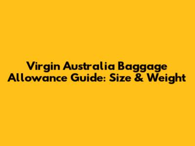 Virgin Australia Baggage Allowance Guide: Size & Weight