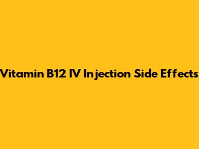 Vitamin B12 IV Injection Side Effects