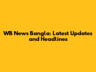 WB News Bangla: Latest Updates and Headlines