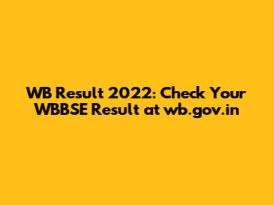 WB Result 2022: Check Your WBBSE Result at wb.gov.in