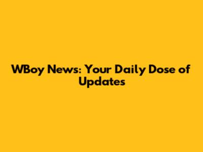 WBoy News: Your Daily Dose of Updates
