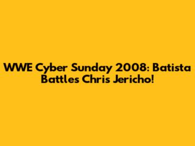 WWE Cyber Sunday 2008: Batista Battles Chris Jericho!
