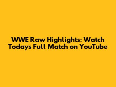 WWE Raw Highlights: Watch Today's Full Match on YouTube