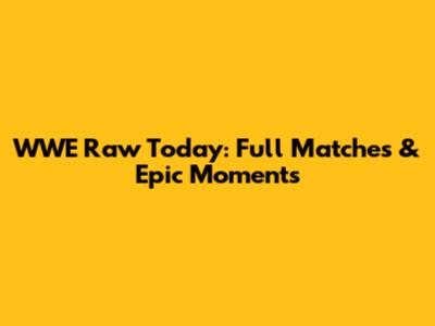 WWE Raw Today: Full Matches & Epic Moments