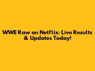 WWE Raw on Netflix: Live Results & Updates Today!