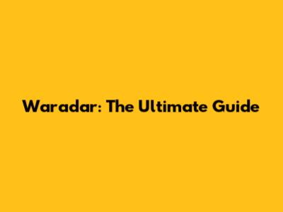 Waradar: The Ultimate Guide