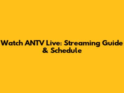 Watch ANTV Live: Streaming Guide & Schedule
