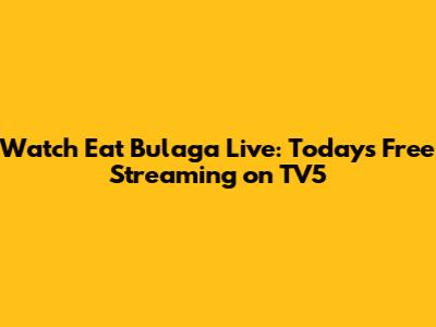 Watch Eat Bulaga Live: Today's Free Streaming on TV5