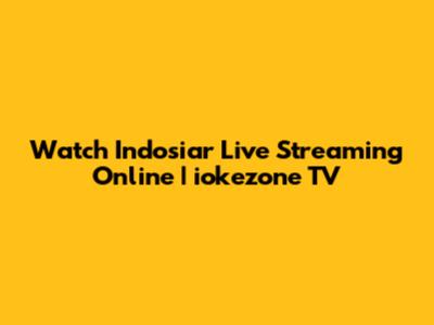 Watch Indosiar Live Streaming Online | iokezone TV