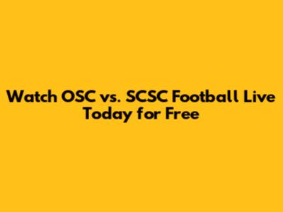 Watch OSC vs. SCSC Football Live Today for Free