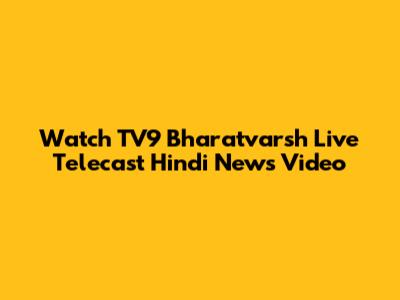 Watch TV9 Bharatvarsh Live Telecast Hindi News Video