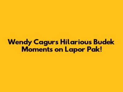 Wendy Cagur's Hilarious 'Budek' Moments on Lapor Pak!