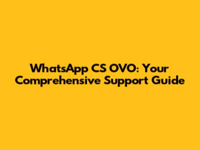 WhatsApp CS OVO: Your Comprehensive Support Guide