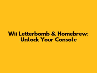 Wii Letterbomb & Homebrew: Unlock Your Console