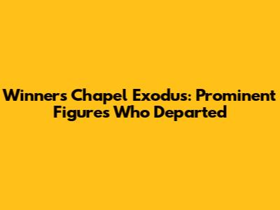 Winners Chapel Exodus: Prominent Figures Who Departed
