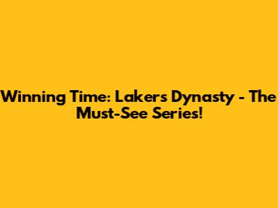 Winning Time: Lakers Dynasty - The Must-See Series!