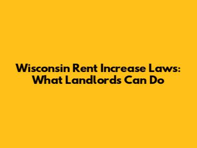Wisconsin Rent Increase Laws: What Landlords Can Do
