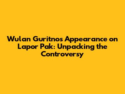 Wulan Guritno's Appearance on 'Lapor Pak': Unpacking the Controversy