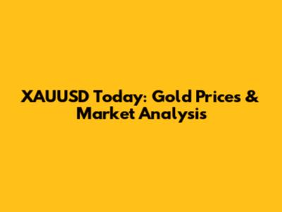XAUUSD Today: Gold Prices & Market Analysis